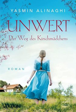 Unwert – Der Weg des Kirschmädchens von Alinaghi,  Yasmin