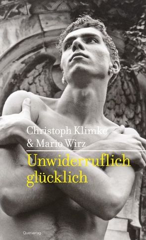 Unwiderruflich glücklich von Klimke,  Christoph, Wirz,  Mario