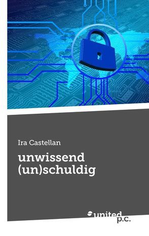 unwissend (un)schuldig von Castellan,  Ira