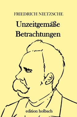 Unzeitgemäße Betrachtungen von Nietzsche,  Friedrich