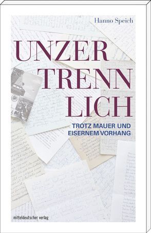 Unzertrennlich trotz Mauer und Eisernem Vorhang von Speich,  Hanno