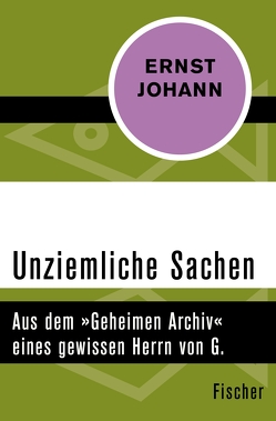 Unziemliche Sachen von Johann,  Ernst