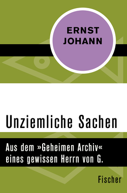 Unziemliche Sachen von Johann,  Ernst