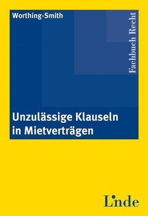 Unzulässige Klauseln in Mietverträgen von Worthing-Smith,  Philip