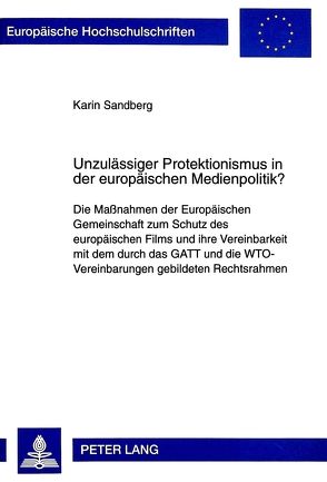 Unzulässiger Protektionismus in der europäischen Medienpolitik? von Sandberg,  Karin