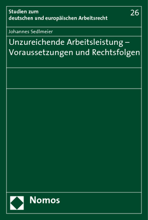 Unzureichende Arbeitsleistung – Voraussetzungen und Rechtsfolgen von Sedlmeier,  Johannes