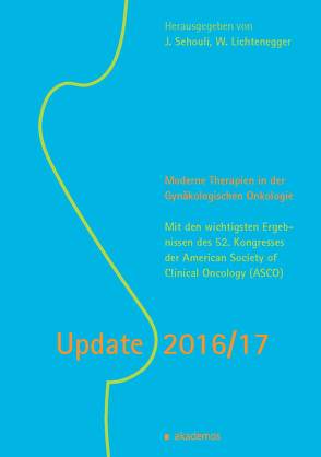 Update 2016/17. Moderne Therapien in der Gynäkologischen Onkologie von Lichtenegger,  Werner, Sehouli,  Jalid