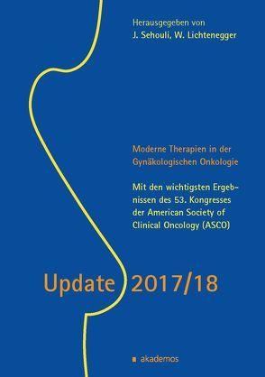 Update 2017/18. Moderne Therapien in der Gynäkologischen Onkologie von Lichtenegger,  Werner, Sehouli,  Jalid