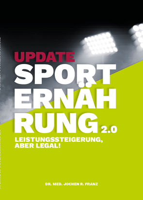 UPDATE SPORTERNÄHRUNG 2.0 von Dr. Franz,  Jochen R.