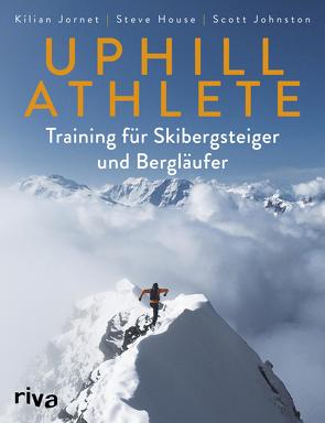 Uphill Athlete von House,  Steve, Johnston,  Scott, Jornet,  Kilian