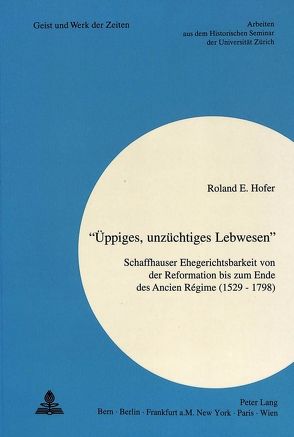 «Üppiges, unzüchtiges Lebwesen» von Hofer,  Roland E.