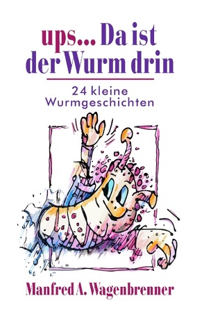 ups … Da ist der Wurm drin von Wagenbrenner,  Manfred A.