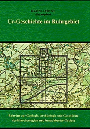 Ur-Geschichte im Ruhrgebiet. Festschrift Arno Heinrich – Beiträge… / Ur-Geschichte im Ruhrgebiet. Festschrift Arno Heinrich – Beiträge… von Christoph,  Grünewald, Hackler,  Cornelia, Krause,  Elmar-Björn, Polenz,  Hartmut