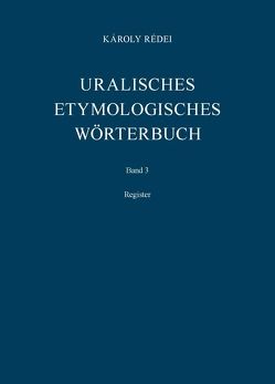 Uralisches etymologisches Wörterbuch von Bakró-Nagy,  Marianne, Csúcs,  Sándor, Dobó,  Attila, Erdélyi,  István, Fancsaly,  Eva, Honti,  László, Korenchy,  Eva, Redei,  Karoly, Sal,  Eva K, Vértes,  Edit