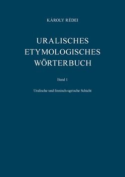 Uralisches etymologisches Wörterbuch von Bakró-Nagy,  Marianne, Csúcs,  Sándor, Erdélyi,  István, Honti,  László, Korenchy,  Eva, Redei,  Karoly, Sal,  Eva K, Vértes,  Edit