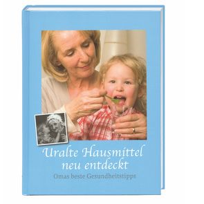 Uralte Hausmittel neu entdeckt von Evants,  Mary, Fritsch,  Sabine, Ganguin,  Axel, Herchenbach,  Albert