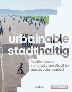 urbainable/stadthaltig – Positionen zur europäischen Stadt für das 21. Jahrhundert von Auer,  Fritz, Auer,  Thomas, Bollinger,  Klaus, Brandlhuber,  Arno, Bräuer,  Michael, Braun,  Steffen, Brenne,  Winfried, Christiaanse,  Kees, Düchs,  Martin, Erpenbeck,  Jenny, Gigon,  Annette, Grafe,  Christoph, Grüntuch-Ernst,  Almut, Hager,  Guido, Haimerl,  Peter, Hanakata,  Naomi C., Herzog,  Thomas, Keller,  Regine, Kowalski,  Karla, Lacaton,  Anne, Laconte,  Pierre, Leibinger,  Regine, Léon,  Hilde, Meerapfel,  Jeanine, Merz,  HG, Nagel,  Günter, Nagler,  Florian, Ngo,  Anh-Linh, Nieto,  Fuensanta, Ouwerkerk,  Erik-Jan, Peters,  Britta, Raud,  Irina, Reuter,  Edzard, Rieniets,  Tim, Ritchie,  Ian, Sauerbruch,  Matthias, Schellnhuber,  Hans Joachim, Schlaich,  Jörg, Schulitz,  Helmut C., Sieverts,  Thomas, Sobejano,  Enrique, Staab,  Volker, Thalgott,  Christiane, Thorsen,  Kjetil Trædal, Venturi,  Marco, Walter,  Jörn, Wang,  Wilfried, Weissgerber,  Marc, Welzer,  Harald, Werner,  Frank Rolf