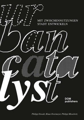 Urban Catalyst von Misselwitz,  Philipp, Oswalt,  Philipp, Overmeyer,  Klaus