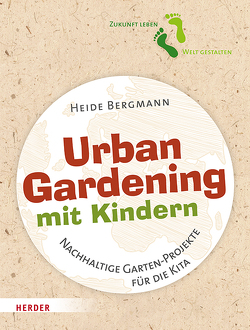 Urban Gardening mit Kindern von Bergmann,  Heide