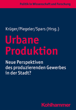 Urbane Produktion von Benke,  Carsten, Betker,  Frank, Bonny,  Hanns Werner, Eckmann,  Birte, Gärtner,  Stefan, Gornig,  Martin, Hertwig,  Michael, Holthey,  Linn, Kluft,  Sonja, Krueger,  Thomas, Lentes,  Joachim, Libbe,  Jens, Meyer,  Kerstin, Piegeler,  Monika, Schonlau,  Marcel, Smolka,  Susanne, Spars,  Guido, Wagner-Endres,  Sandra