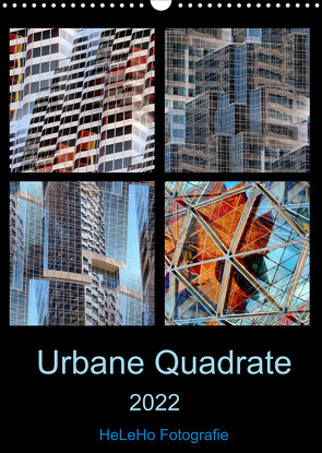 Urbane Quadrate (Wandkalender 2022 DIN A3 hoch) von Fotografie,  HeLeHo