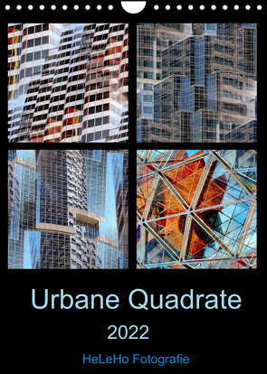 Urbane Quadrate (Wandkalender 2022 DIN A4 hoch) von Fotografie,  HeLeHo