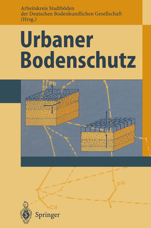 Urbaner Bodenschutz von Arbeitskreis Stadtböden der Deutschen BodenkundlichenGesellschaft