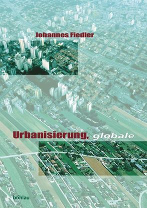 Urbanisierung, globale von Fiedler,  Johannes