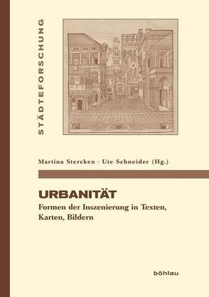 Urbanität von Chapel,  Enrico, Eckhart,  Pia, Fouquet,  Gerhard, Griem,  Julika, Gurr,  Jens Martin, Michalsky,  Tanja, Opll,  Ferdinand, Rexroth,  Frank, Schneider,  Ute, Schweinitz,  Jörg, Stercken,  Martina, Studt,  Birgit, Zeilinger,  Gabriel