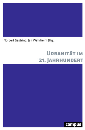 Urbanität im 21. Jahrhundert von Breckner,  Ingrid, Christmann,  Gabriele, Dangschat,  Jens, Farwick,  Andreas, Frank,  Susanne, Gestring,  Norbert, Hannemann,  Christine, Hillmann,  Felicitas, Ibert,  Oliver, Janßen,  Andrea, Jessen,  Johann, Keller,  Carsten, Krämer-Badoni,  Thomas, Läpple,  Dieter, Löw,  Martina, Martin,  Kronauer, Polat,  Ayca, Rinn,  Moritz, Rodenstein,  Marianne, Selle,  Klaus, Stollmann,  Jörg, Voesgen,  Hermann, Walther,  Uwe-Jens, Wehrheim,  Jan