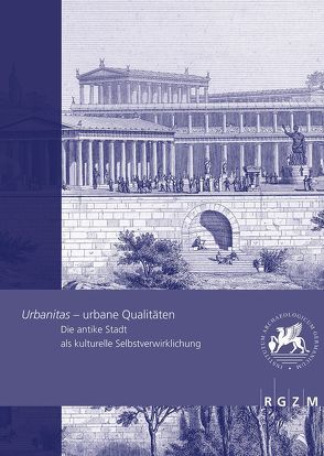 Urbanitas – urbane Qualitäten von Berns,  Christof, Boschung,  Dietrich, Burkhardt,  Nadin, Busch,  Alexandra W., Eck,  Werner, Freyberger,  Klaus S., Galli,  Marco, Griesbach,  Jochen, Henning,  Agnes, Hertel,  Dieter, Kreuz,  Patric-Alexander, Langner,  Martin, Lipps,  Johannes, Mägele,  Semra, Márquez,  Carlos, Neudecker,  Richard, Peña,  Antonio, Prokova,  Alexandra, Raeck,  Wulf, Rose,  Hannelore, Schäfer,  Alfred, Sporn,  Katja, Tabaczek,  Marianne, Vandeput,  Lutgarde