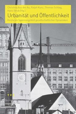 Urbanität und Öffentlichkeit von Aus der Au,  Christina, Kunz,  Ralph, Schlag,  Thomas, Strub,  Hans