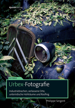 Urbex-Fotografie von Barabaschi,  Alessandra, Schwalm,  Axel, Sergent,  Philippe