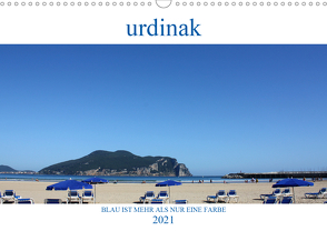 Urdinak Blau ist mehr als nur eine Farbe (Wandkalender 2021 DIN A3 quer) von Gillwald,  Jörg