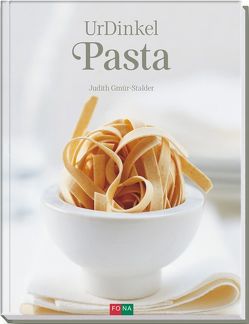 UrDinkel-Pasta / Dinkel – das gesunde Urkorn von Gmür-Stalder,  Judith, Thumm,  Andreas