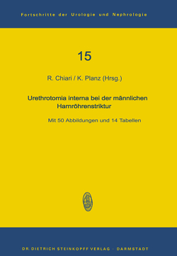 Urethrotomia interna bei der männlichen Harnröhrenstriktur von Chiari,  Reinhard, Planz,  K.