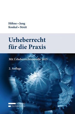 Urheberrecht für die Praxis von Höhne,  Thomas, Jung,  Sascha, Koukal,  Alexander, Streit,  Georg