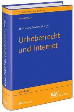 Urheberrecht und Internet von Ensthaler,  Jürgen, Weidert,  Stefan