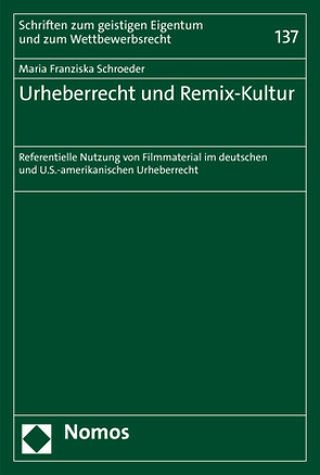 Urheberrecht und Remix-Kultur von Schroeder,  Maria Franziska