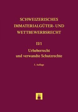 Urheberrecht und verwandte Schutzrechte von Cherpillod,  Ivan, David,  Lucas, Dessemontet,  François, Govoni,  Carlo, Hefti,  Ernst, Hilty,  Reto M., Meer,  Michael, Meyer,  Emanuel, Mosimann,  Peter, Stebler,  Andreas, von Büren,  Roland