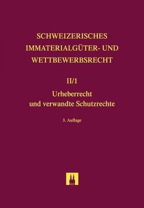 Urheberrecht und verwandte Schutzrechte von Cherpillod,  Ivan, David,  Lucas, Dessemontet,  François, Govoni,  Carlo, Hefti,  Ernst, Hilty,  Reto M., Meer,  Michael, Meyer,  Emanuel, Mosimann,  Peter, Stebler,  Andreas, von Büren,  Roland