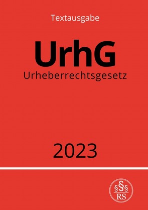 Urheberrechtsgesetz – UrhG 2023 von Studier,  Ronny