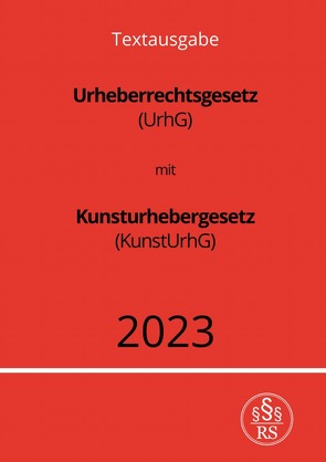 Urheberrechtsgesetz (UrhG) mit Kunsturhebergesetz (KunstUrhG) 2023 von Studier,  Ronny