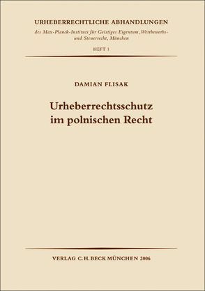 Urheberrechtsschutz im polnischen Recht von Flisak,  Damian