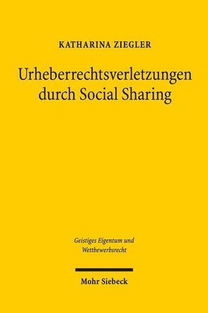 Urheberrechtsverletzungen durch Social Sharing von Ziegler,  Katharina