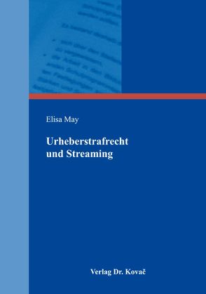 Urheberstrafrecht und Streaming von May,  Elisa