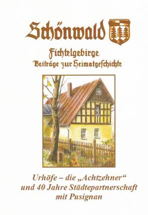 Urhöfe – „die Achtzehner“ und 40 JAhre Städtepartnerschaft mit Pusignan von Arbeitskreis Heimatgeschichte Schönwald