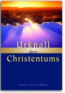 Urknall des Christentums von Slavenburg,  Jacob