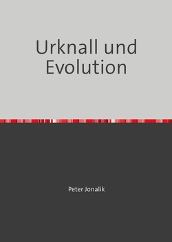 Urknall und Evolution von Jonalik,  Peter