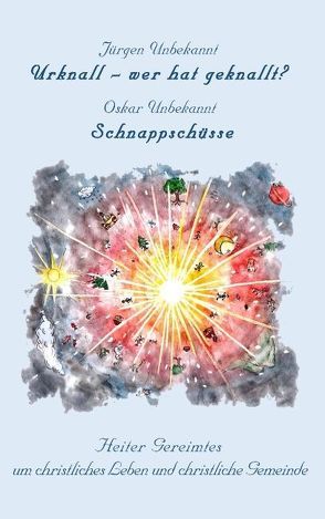 Urknall – wer hat geknallt? von Unbekannt,  Jürgen, Unbekannt,  Oskar